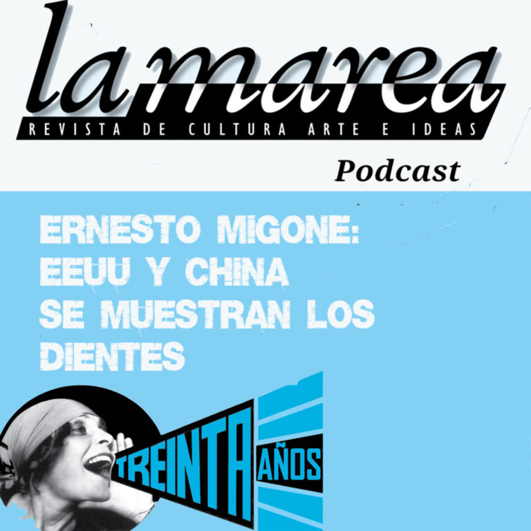 T1E35 – Ernesto Migone – EEUU y China se muestran los dientes