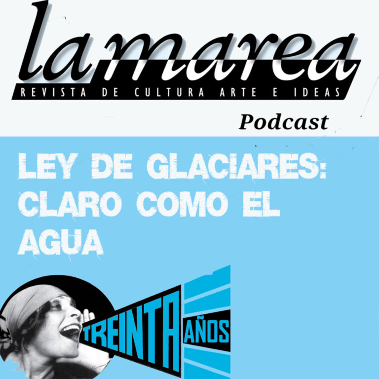T2E14 – Ley de Glaciares: Claro como el agua