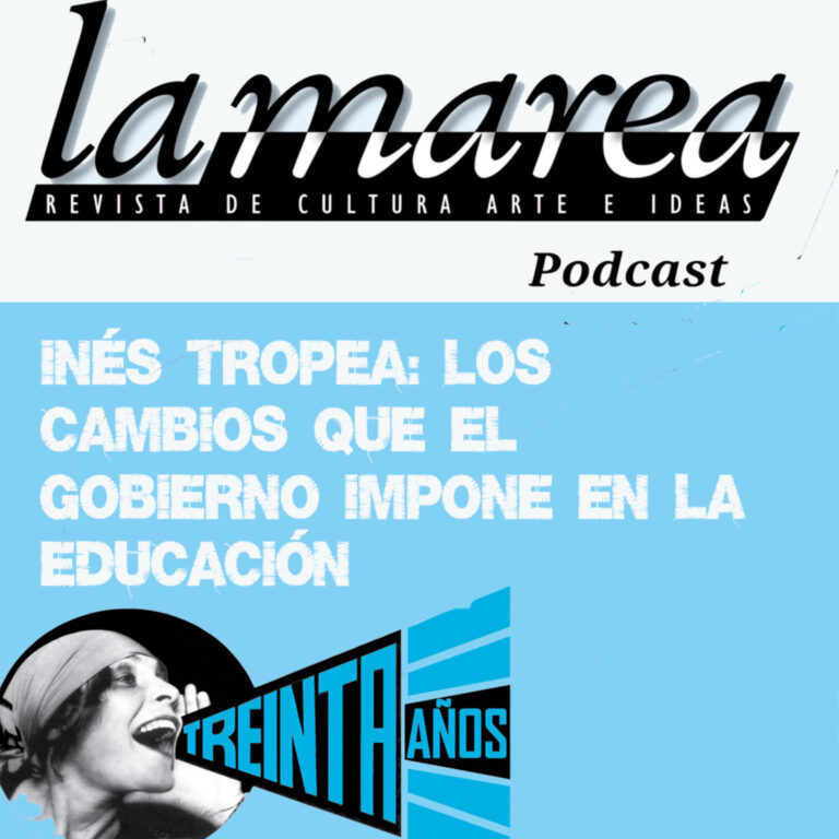 T2E20 – Inés Tropea: Los cambios que el gobierno impone en la educación